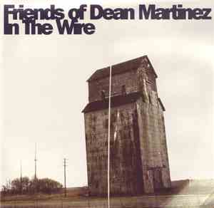 Friends Of Dean Martinez - In The Wire