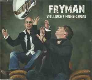 Fryman  - Vielleicht Monsignore