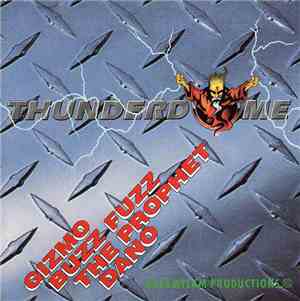 Gizmo / Buzz Fuzz / The Prophet / Dano - Thunderdome