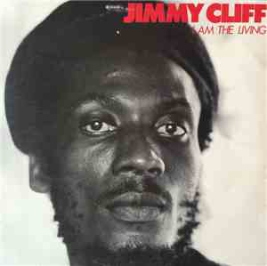 Jimmy Cliff - I Am The Living