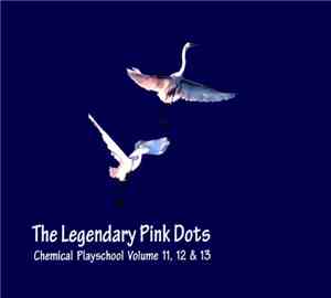Legendary Pink Dots - Chemical Playschool Volumes 11​,​12 & 13