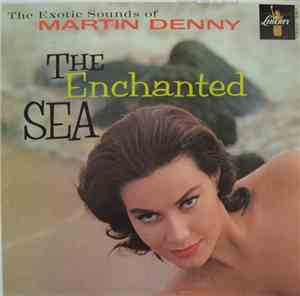 Martin Denny - The Enchanted Sea