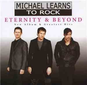 Michael Learns To Rock - Eternity & Beyond: New Album & Greatest Hits