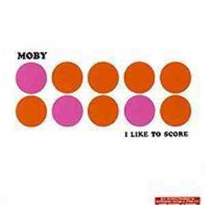 Moby - I Like To Score