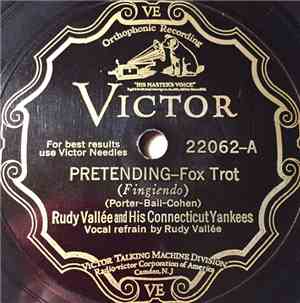 Rudy Vallee And His Connecticut Yankees - Pretending / Where Are You Dream  ...