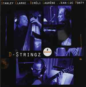 Stanley Clarke . Biréli Lagrène . Jean-Luc Ponty - D-Stringz