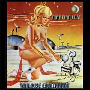 Toulouse Engelhardt - Martian Lust