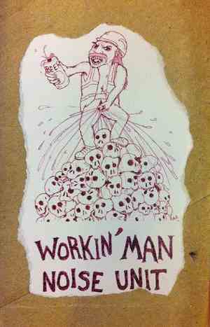 Workin' Man Noise Unit - Workin' Man Noise Unit