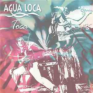 Agua Loca - Toca