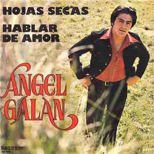 Angel Galan - Hojas Secas / Hablar De Amor