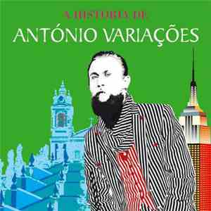 António Variações - A História De António Variações - Entre Braga E Nova Io ...