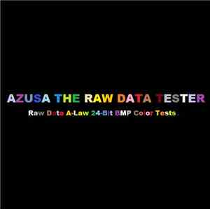 Azusa The Raw Data Tester - Raw Data A-Law 24-Bit BMP Color Tests