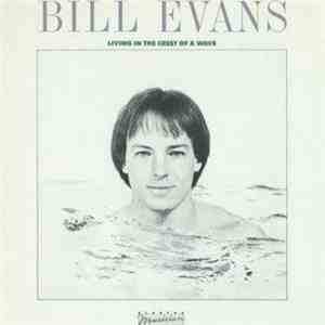 Bill Evans  - Living In The Crest Of A Wave