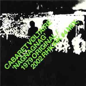 Cabaret Vøltaire - 'NagNagNag' 1979 Original / 2002 RHKirk #4 Mix;