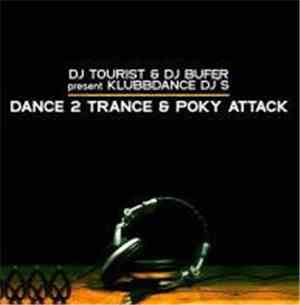 DJ Tourist & DJ Bufer present Klubbdance DJ's - Dance 2 Trance & Poky Attac ...