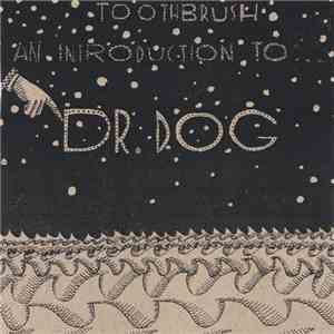 Dr. Dog - Toothbrush