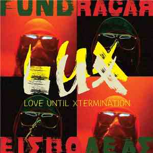 Fundracar Ft. Εισβολέας - L.U.X. - Love Until Xtermination EP