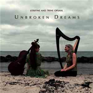 Josefine Opsahl and Trine Opsahl - Unbroken Dreams