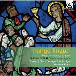 Josquin Desprez, Choir Of Clare College, Cambridge, Graham Ross  - Pange Li ...