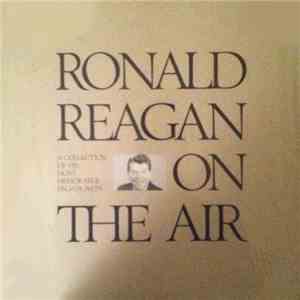 Ronald Reagan - Ronald Reagan On The Air A Collection Of His Most Memorable ...