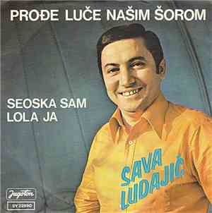 Sava Ludajić - Prođe Luče Našim Šorom