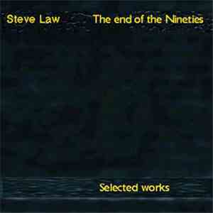 Steve Law - The End Of The Nineties