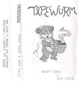 Tapewurm - Stay Cool & Get Laid