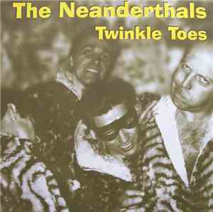The Neanderthals - Twinkle Toes / 2000 Lb. Werewolf