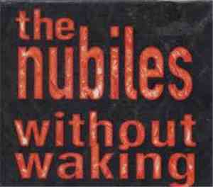 The Nubiles - Without Waking