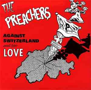 The Preachers  - Against Switzerland And For Love