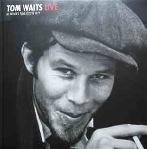 Tom Waits - Live At My Father's Place In Roslyn, NY October 10, 1977