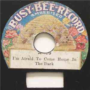 Unknown Artist - I'm Afraid To Come Home In The Dark