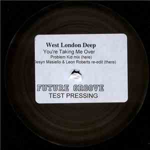 West London Deep - You're Taking Me Over