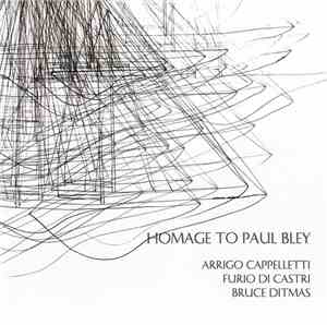Arrigo Cappelletti, Furio Di Castri, Bruce Ditmas - Homage To Paul Bley