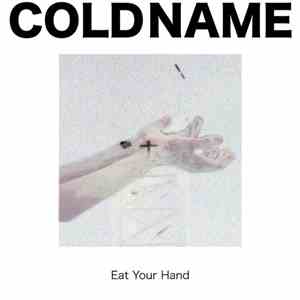 Cold Name - Eat Your Hand