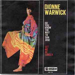 Dionne Warwick - Do You Know The Way To San José / Let Me Be Lonely