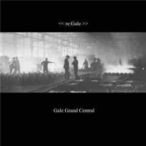 Gale Grand Central - Re:Gale