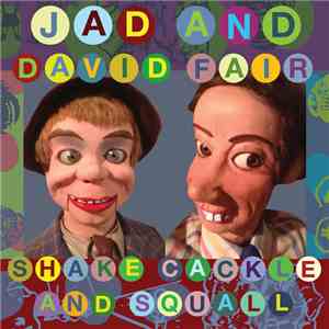 Jad And David Fair - Shake Cackle And Squall