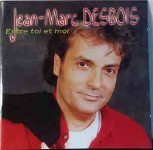 Jean-Marc Desbois - Entre Toi Et Moi