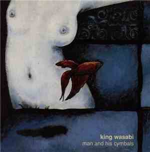King Wasabi - Man and His Cymbals