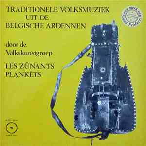 Les Zûnants Plankèts - Traditionele Volksmuziek Uit de Belgische Ardennen