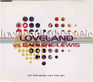 Loveland Featuring Rachel McFarlane vs. Darlene Lewis - Let The Music (Lift ...