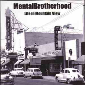 Mental Brotherhood - Life In Mountain View