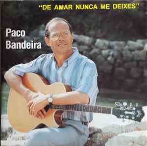 Paco Bandeira - De Amar Nunca Me Deixes