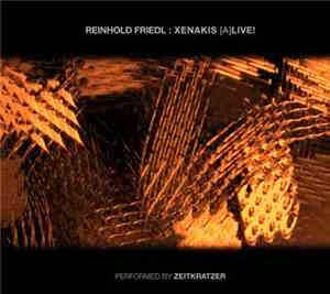 Reinhold Friedl Performed By Zeitkratzer - Xenakis [A]Live!