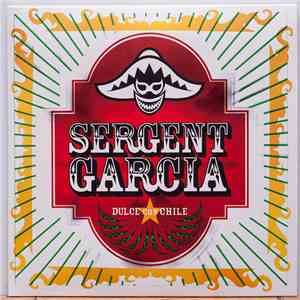 Sergent Garcia - Dulce Con Chile