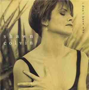 Shawn Colvin - I Don't Know Why