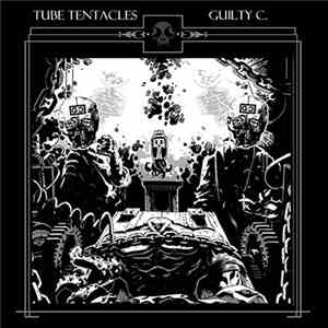 Tube Tentacles, Guilty C. - Split