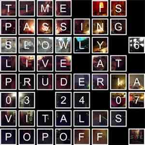 Vitalis Popoff - Time Is Passing Slowly 6: Live At Pruderia (03.24.07)