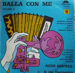 Alceo Guatelli E  la Sua Fisarmonica - Balla Con Me Volume 12